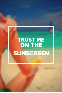 trust-me-on-the-sunscreen