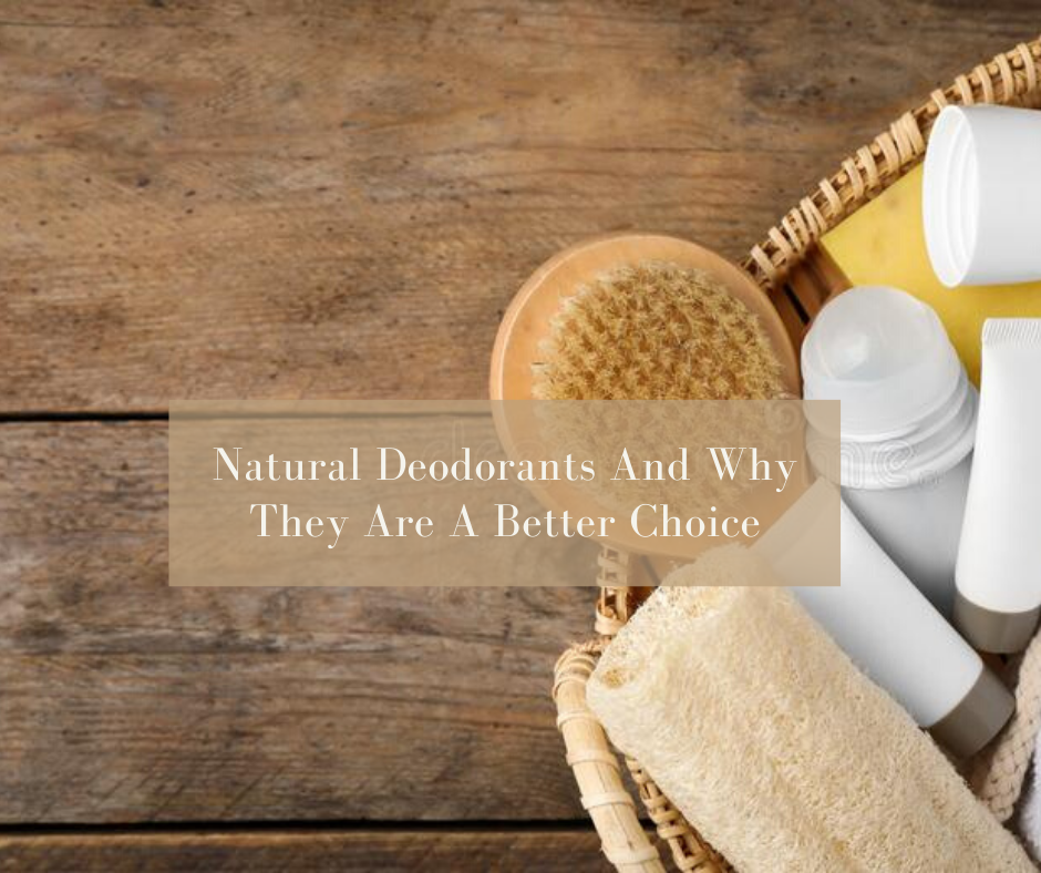 Natural Deodorants And Why They Are A Better Choice